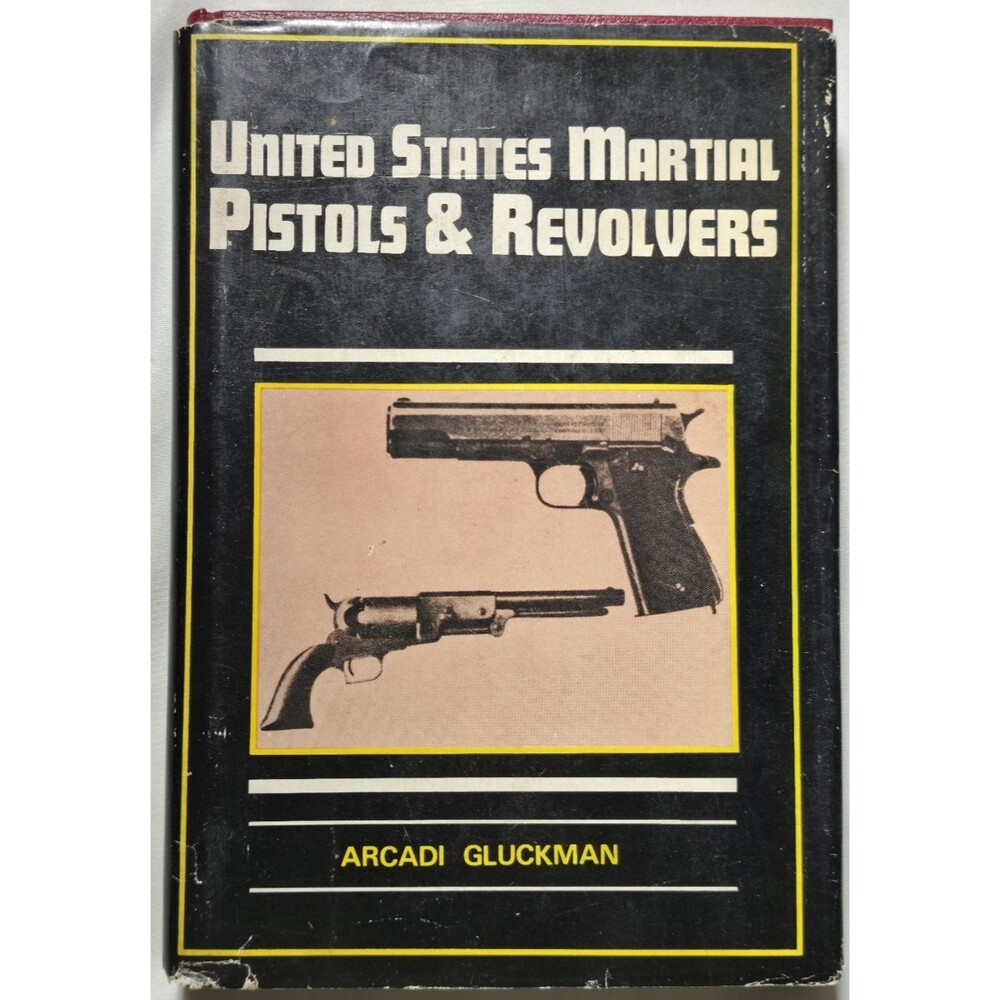 1956 United States Martial Pistols & Revolvers Arcadi Gluckman Military Firearms